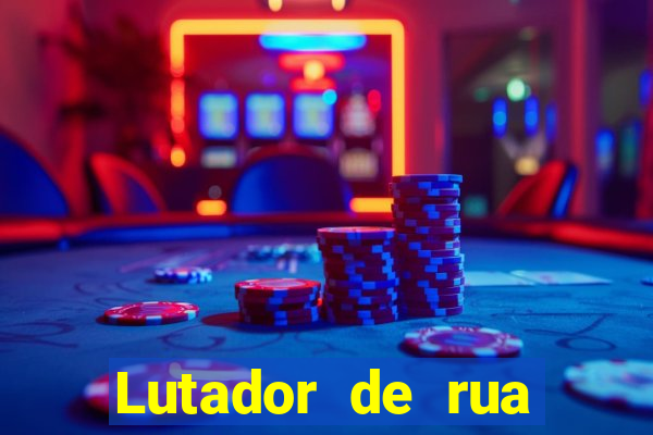 Lutador de rua filme completo dublado mega filmes